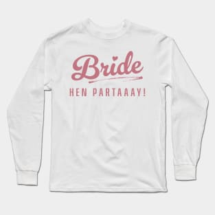 BRIDE HEN PARTAAAY! Hen Night Bachelorette Party - 70's themed Long Sleeve T-Shirt